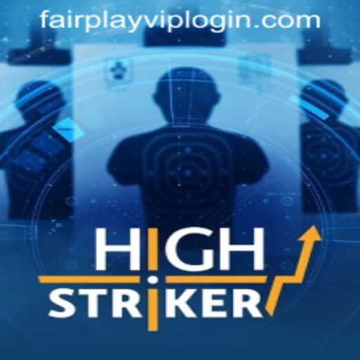 Exploring HighStriker: A Comprehensive Guide with FAIRPLAY VIP LOGIN
