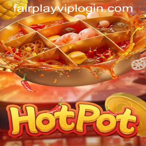 Hotpot: A Deep Dive into the Exciting World of FAIRPLAY VIP LOGIN